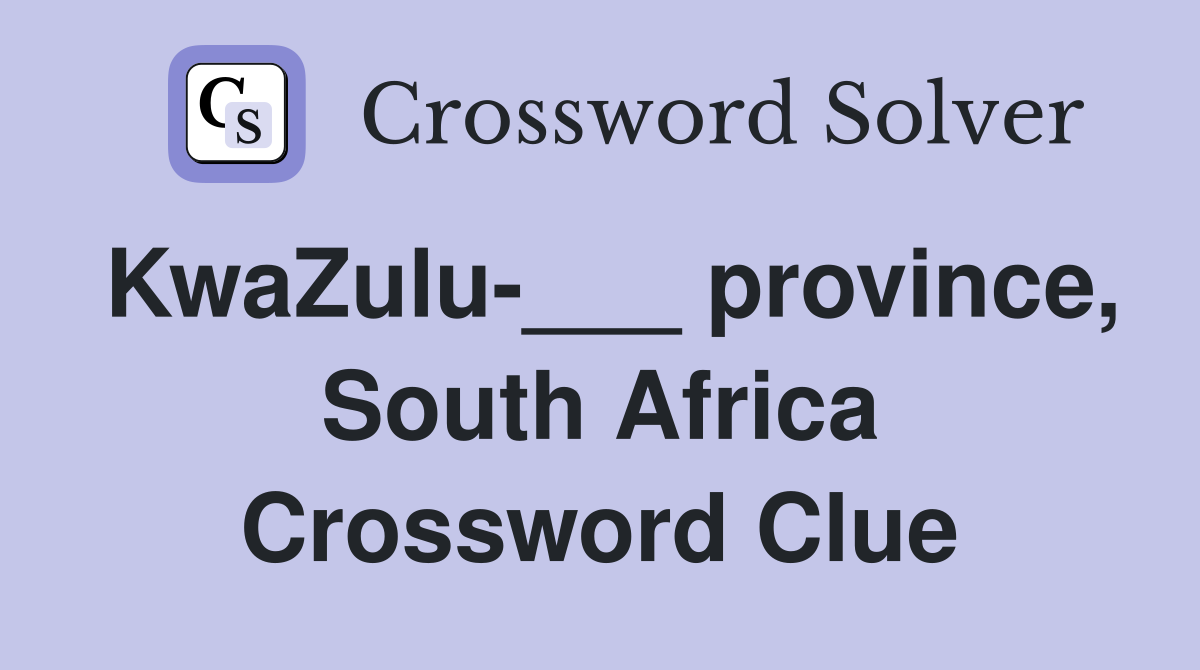 KwaZulu province South Africa Crossword Clue Answers Crossword